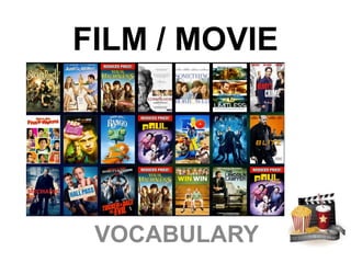 FILM / MOVIE
VOCABULARY
 