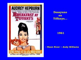 1961 Desayuno en Tiffanys... - Moon River – Andy Williams 