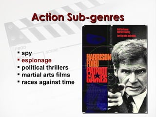 Action Sub-genres spy  espionage political thrillers martial arts films races against time 