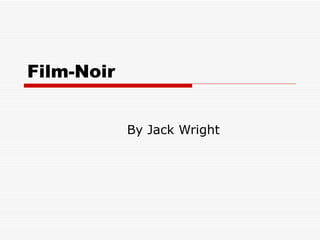 Film-Noir By Jack Wright 