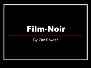 Film-Noir By Zac Sowter 