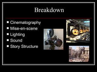 Breakdown Cinematography Mise-en-scene Lighting Sound Story Structure 