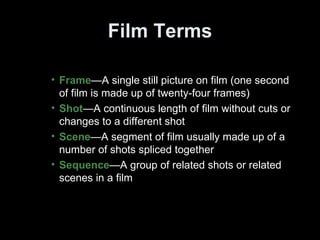 Film Terms ,[object Object],[object Object],[object Object],[object Object]