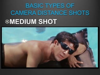 BASIC TYPES OF
CAMERA DISTANCE SHOTS
MEDIUM SHOT
Typically when the camera is
perceived to be at a distance
to show the figure from the
waist up (approximately)
Medium approximates HALF
 