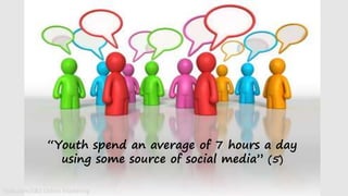Flickr.com/S&S Online Marketing
“Youth spend an average of 7 hours a day
using some source of social media” (5)
 