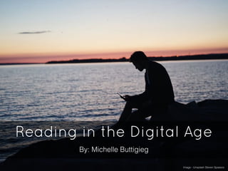 Image - Unsplash Steven Spassov
By: Michelle Buttigieg
Reading in the Digital Age
 
