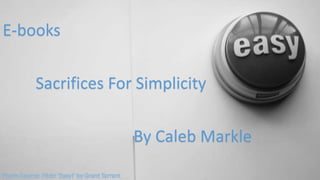 E-books
Sacrifices For Simplicity
By Caleb Markle
 