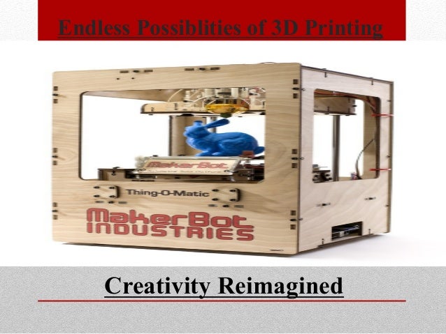 3D Printing Endless Possibilities