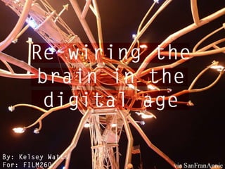 Re-wiring the brain in the digital age