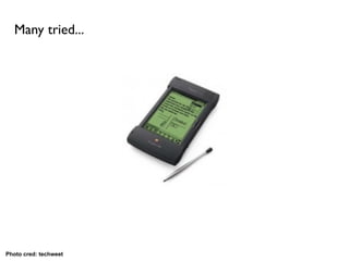 Many tried...




Photo cred: techweet
 