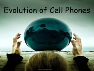 Evolution of Cell Phones Image by CubaGallery 