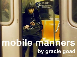 mobile manners by gracie goad photo by Ed Yourdon 