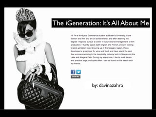 The iGeneration: It’s All About Me




             by: davinazahra
 