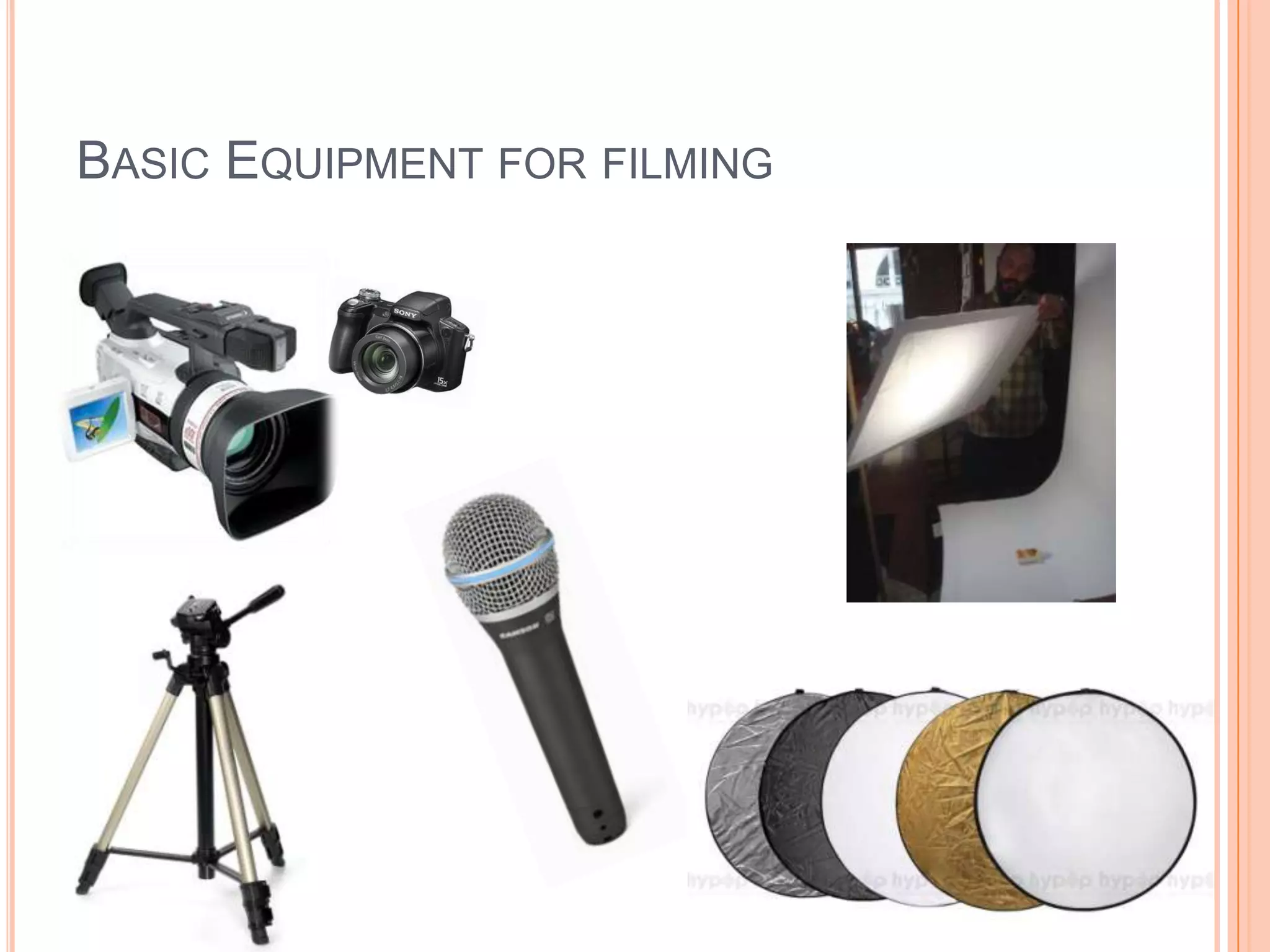 BASIC EQUIPMENT FOR FILMING
 