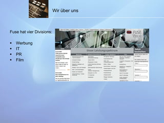 Fuse hat vier Divisions:  Werbung IT PR Film  Wir über uns 