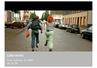 Lola rennt
Tom Tykwer, D 1999
ab 25.30
 
