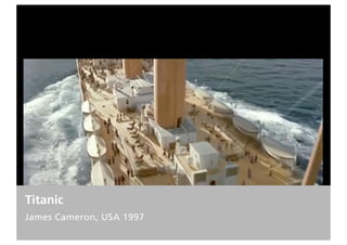 Titanic
James Cameron, USA 1997
 