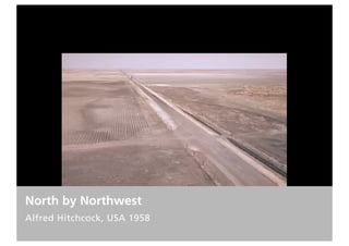 North by Northwest
Alfred Hitchcock, USA 1958
 