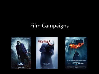 Film Campaigns
 