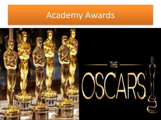 Academy Awards
 