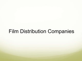 Film Distribution Companies 
 
