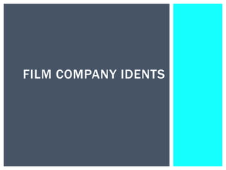FILM COMPANY IDENTS
 