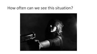 How often can we see this situation?
 