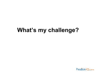 What’s my challenge? 