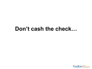 Don’t cash the check… 