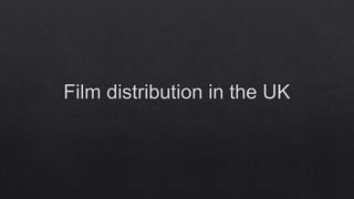 Film distribution in the uk