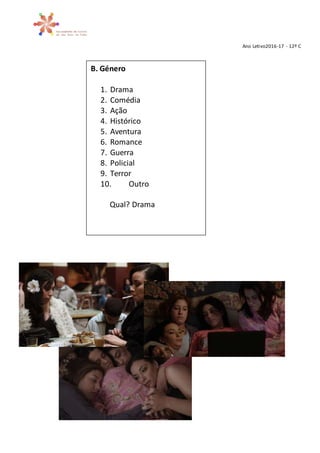 Ano Letivo2016-17 - 12º C
B. Género
1. Drama
2. Comédia
3. Ação
4. Histórico
5. Aventura
6. Romance
7. Guerra
8. Policial
...