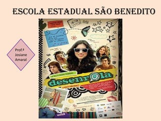 Escola Estadual São Benedito

Prof.ª
Josiane
Amaral

 