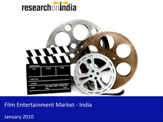 Film Entertainment Market - India
January 2010
 