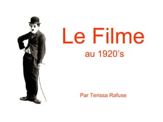 Le Filme  au 1920’s Par Terissa Rafuse 