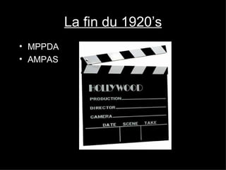 La fin du 1920’s MPPDA AMPAS 