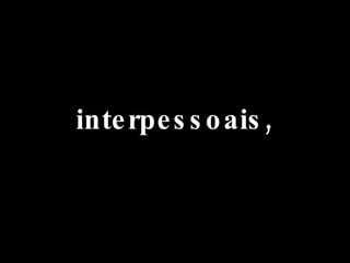 interpessoais, 