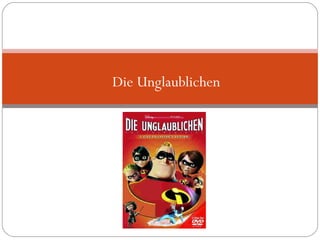 Die Unglaublichen  