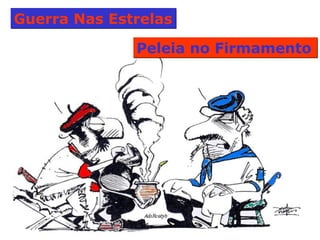 Guerra Nas Estrelas  Peleia no Firmamento  