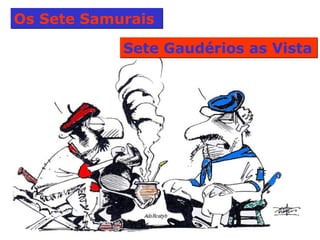 Os Sete Samurais   Sete Gaudérios as Vista 
