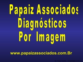 www.papaizassociados.com.Brwww.papaizassociados.com.Br
By Thiago Capella – thcapella@hotmail.com