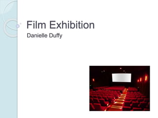 Film Exhibition
Danielle Duffy
 