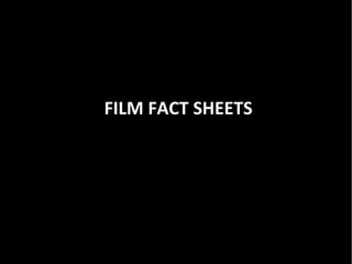 FILM FACT SHEETS
 