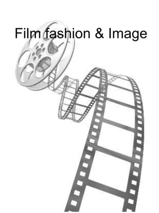Film fashion & Image
 