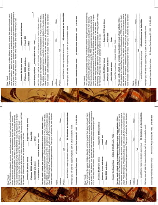 Dear Friend,                                                                                     Dear Friend,
The CPCS kids are diligently working towards their dreams through hardwork and creativity.       Thereﾕs nothing like seeing children diligently working towards their dreams through hard-
                                                                                                 work and creativity. Music and the arts allow students to have an outlet for self expression
Music and the arts allow them an outlet for self expression and a path to their dreams.
                                                                                                 and a path to their dreams. Your donation will help us expand upon enrichment programs at
Parent involvement is priceless, and the PTCC is passionate about providing enhanced
                                                                                                 CPCS that help fulfill that vision. Please take a moment and share whatever you can.
music enrichment programs at CPCS that help fulfill that vision. We also know itﾕs impor-
tant to meet every child where they are, and then elevate them to the next level.
Establishing a structured after-school tutoring program available for every student will help    _____ Investor: $4,000 and above                _____ Supporter: $100 and above
fill that need. Please take a moment and share whatever you can.
                                                                                                 _____ Platinum: $2,000 and above                _____ Friend: $50
_____ Investor: $4,000 and above                  _____ Supporter: $100 and above
                                                                                                 _____ Gold: $500 and above                      _____ Other
_____ Platinum: $2,000 and above                  _____ Friend: $50
                                                                                                                                                                                              _____ I
_____ Gold: $500 and above                        _____ Other                                    would like to purchase ___tickets.@ $45.00 each. Total _______

______I would like to purchase ___tickets.@ $45.00 each. Total _______                           You can send a check now or make your donation on our school website. (Make
                                                                                                 Check payable to: Parents Teachers Community Cooperative or PTCC. memo: film fest ).
You can send a check now or make your donation on our school website. (Make                      Our website www.cpcsschool.org Look for the ﾕdonate nowﾕ button. In the option space
Check payable to: Parents Teachers Community Cooperative or PTCC. memo: film fest ).             check PTCC film festival. Please include this card with your gift. For your convenience we
Our website www.cpcsschool.org Look for the ﾕdonate nowﾕ button. In the option space             have enclosed a self address stamped envelope. Thank you in advance for your donation.
check PTCC film festival. Please include this card with your gift. For your convenience we
have enclosed a self address stamped envelope. Thank you in advance for your donation.
                                                                                                 Name________________________________________________________

Name________________________________________________________                                     Address _________________________________________ City________________ State______

Address _________________________________________ City________________ State______               Phone_______________________________ Cell _______________________________________

Phone_______________________________ Cell _______________________________________                ______I would like to make my donation anonymous              All donations are tax deductible.

______I would like to make my donation anonymous          All donations are tax deductible.      We hope you will take this opportunity to be part of a truly wonderful event.

We hope you will take this opportunity to be part of a truly wonderful event.

Community Partnership Charter School   241 Emerson Place, Brooklyn NY, 11205.   (718) 399-3824   Community Partnership Charter School     241 Emerson Place, Brooklyn NY, 11205.   (718) 399-3824




Dear Friend,                                                                                     Dear Friend,
Thereﾕs nothing like seeing children diligently working towards their dreams through hard-       The CPCS kids are diligently working towards their dreams through hardwork and creativity.
work and creativity. Music and the arts allow students to have an outlet for self expression     Music and the arts allow them an outlet for self expression and a path to their dreams.
and a path to their dreams. Your donation will help us expand upon enrichment programs at        Parent involvement is priceless, and the PTCC is passionate about providing enhanced
CPCS that help fulfill that vision. Please take a moment and share whatever you can.             music enrichment programs at CPCS that help fulfill that vision. We also know itﾕs impor-
                                                                                                 tant to meet every child where they are, and then elevate them to the next level.
                                                                                                 Establishing a structured after-school tutoring program available for every student will help
_____ Investor: $4,000 and above             _____ Supporter: $100 and above
                                                                                                 fill that need. Please take a moment and share whatever you can.
_____ Platinum: $2,000 and above             _____ Friend: $50
                                                                                                 _____ Investor: $4,000 and above                    _____ Supporter: $100 and above
_____ Gold: $500 and above                   _____ Other
                                                                                                 _____ Platinum: $2,000 and above                    _____ Friend: $50

                                                                                                 _____ Gold: $500 and above                          _____ Other
_____ I would like to purchase ___tickets.@ $45.00 each. Total _______
                                                                                                 ______ I would like to purchase ___tickets.@ $45.00 each. Total _______
You can send a check now or make your donation on our school website. (Make
Check payable to: Parents Teachers Community Cooperative or PTCC. memo: fim fest ).              You can send a check now or make your donation on our school website. (Make
Our website www.cpcsschool.org Look for the ﾕdonate nowﾕ button. In the option space             Check payable to: Parents Teachers Community Cooperative or PTCC. memo: film fest ).
check PTCC film festival. Please include this card with your gift. For your convenience we       Our website www.cpcsschool.org Look for the ﾕdonate nowﾕ button. In the option space
have enclosed a self address stamped envelope. Thank you in advance for your donation.           check PTCC film festival. Please include this card with your gift. For your convenience we
                                                                                                 have enclosed a self address stamped envelope. Thank you in advance for your donation.
Name________________________________________________________
Address _________________________________________ City________________ State______               Name________________________________________________________
                                                                                                 Address _________________________________________ City________________ State______
Phone_______________________________ Cell _______________________________________
                                                                                                 Phone_______________________________ Cell _______________________________________
______I would like to make my donation anonymous          All donations are tax deductible.      ______I would like my donation anonymous.   All donations are tax deductible.

We hope you will take this opportunity to be part of a truly wonderful event.                    We hope you will take this opportunity to be part of a truly wonderful event.

                                                                                                 Community Partnership Charter School     241 Emerson Place, Brooklyn NY, 11205.   (718) 399-3824
Community Partnership Charter School   241 Emerson Place, Brooklyn NY, 11205.   (718) 399-3824
 
