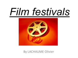 Film festivals


   By LACHAUME Olivier
 