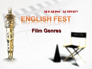 Film GenresFilm Genres
SPEAKING ACTIVITY
 