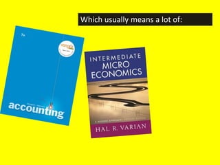 Which usually means a lot of:
 