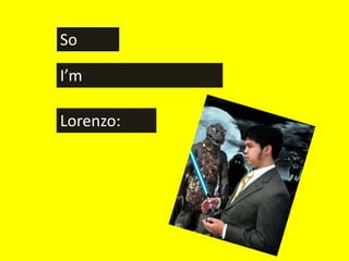 So

I’m

Lorenzo:
 