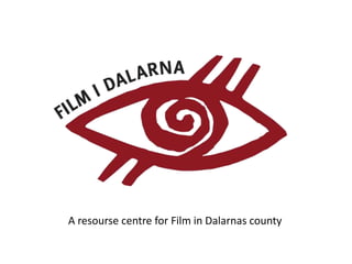 A resourse centre for Film in Dalarnas county
 