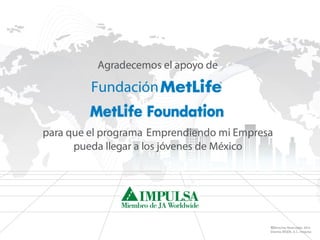 2 ©Derechos Reservados 2014
Sistema DESEM, A.C./Impulsa
 